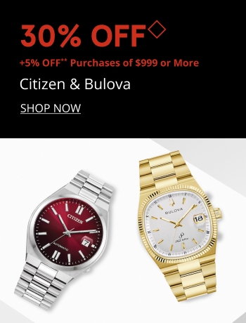 30% off Citizen and Bulova watches + 5% off purchases of $999 or more