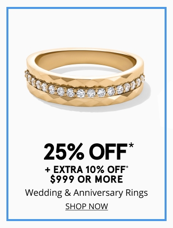 25% off wedding and anniversary rings + extra 10% off $999+