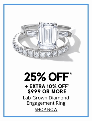 25% off lab-grown diamond engagement rings + extra 10% off $999+