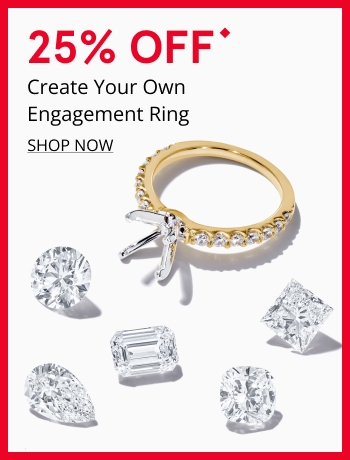 25% Off Create Your Own Engagement Ring