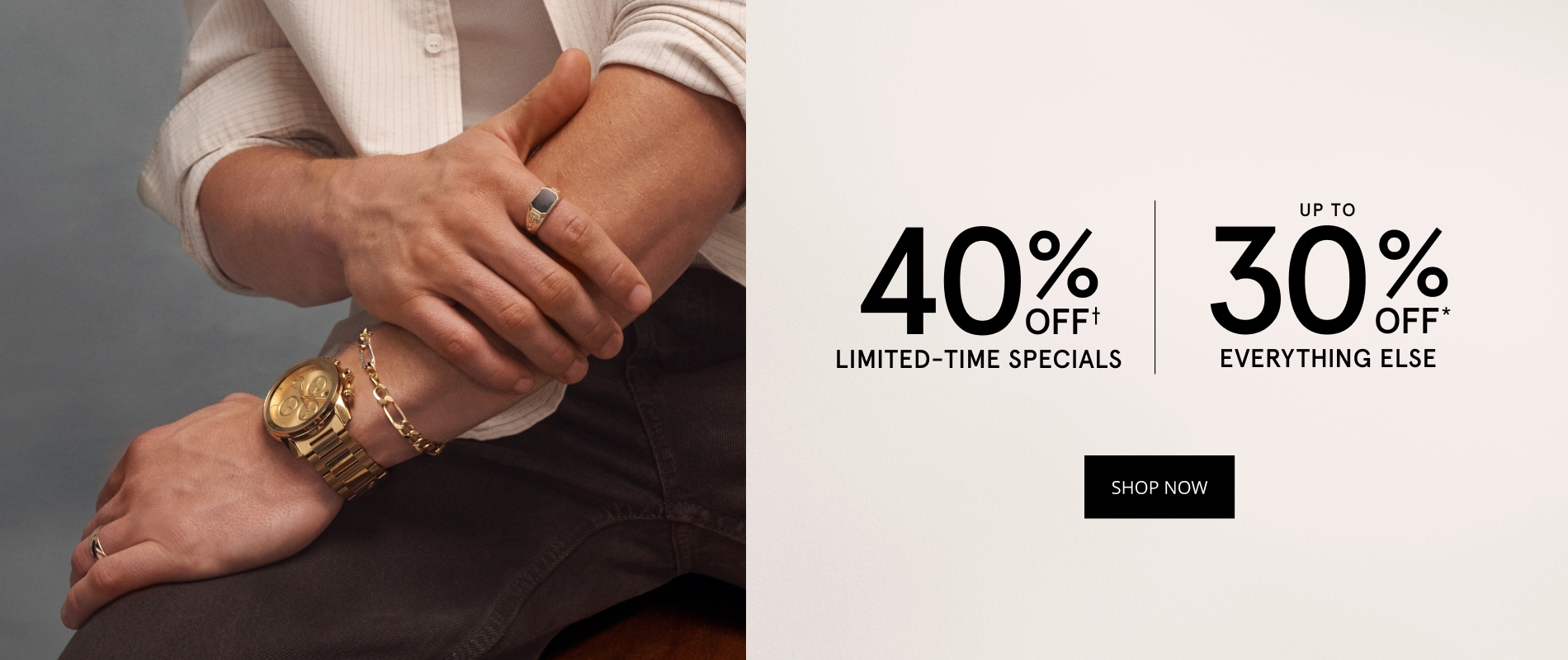 Up to 40% Off Limited Time Specials. Up to 30% Off Everything Else. Shop Now.