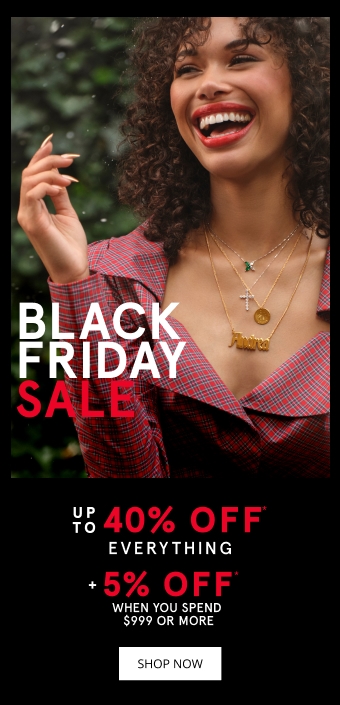 Up to 40% Off + 5% When you SPEND $999 or more