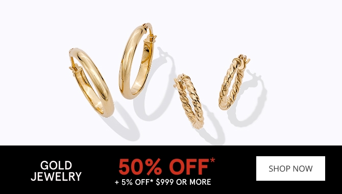 50% OFF* Gold Jewelry + 5% Off $1499 or More