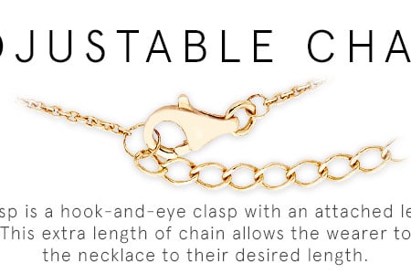 Adjustable Chain: This clasp is a hook-and-eye clasp with an attached length of chain.  This extra length of chain allows the wearer to adjust the necklace tot their desired length.