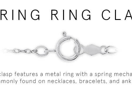 Spring Clasp: This clasp features a metal ring with a spring mechanism, commonly found on necklaces, bracelets, and anklets.